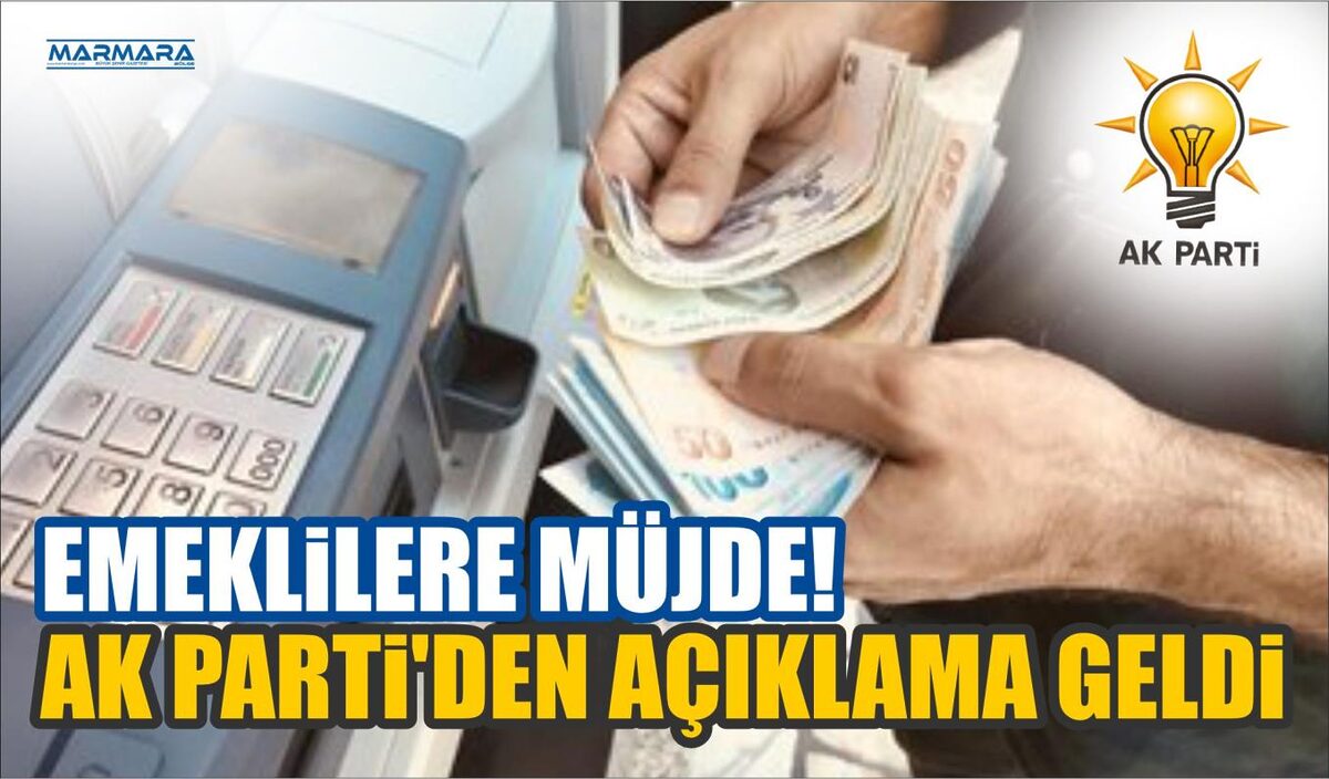 EMEKLİLERE MÜJDE! AK PARTİ’DEN AÇIKLAMA GELDİ