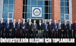 ÜNİVERSİTELERİN GELİŞİMİ İÇİN TOPLANDILAR