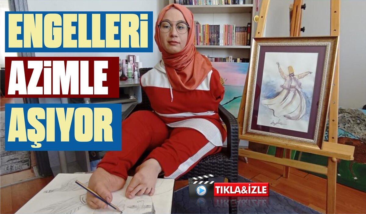 ENGELLERİ AZİMLE AŞIYOR