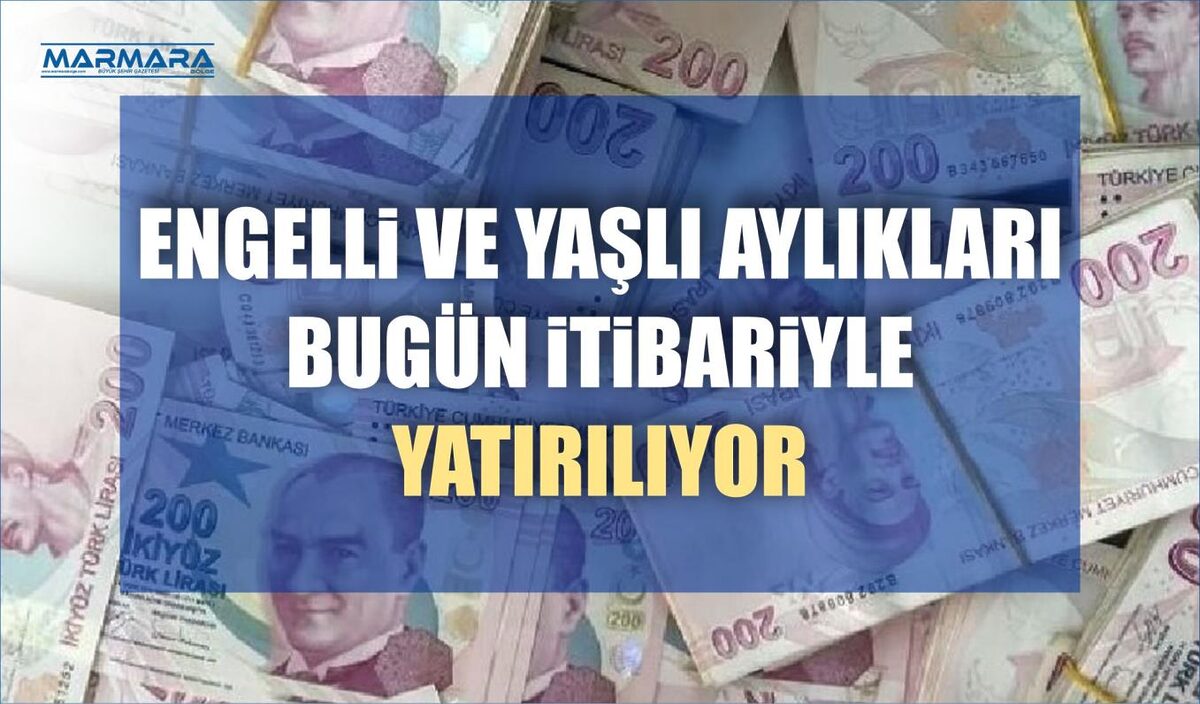 ENGELLİ VE YAŞLI AYLIKLARI BUGÜN İTİBARİYLE YATIRILIYOR