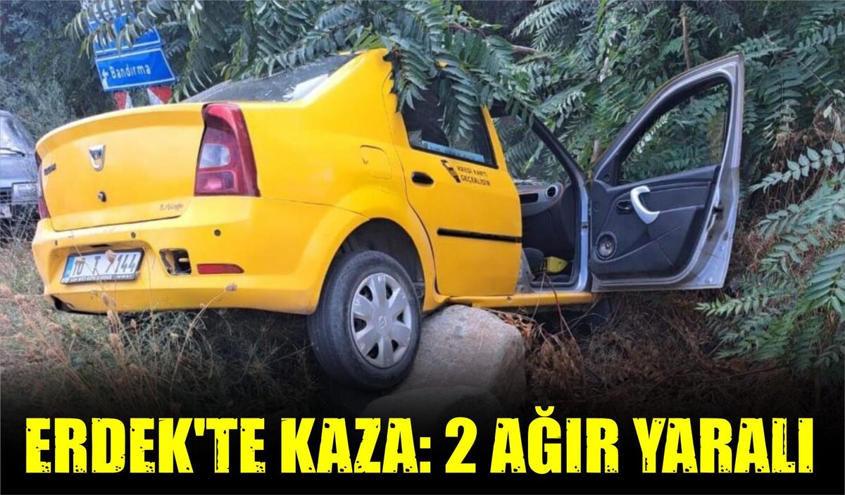 ERDEK’TE KAZA: 2 AĞIR YARALI