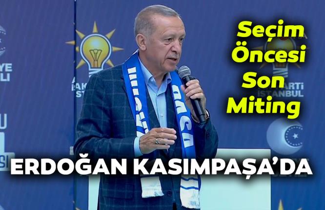 ERDOĞAN KASIMPAŞA’DA