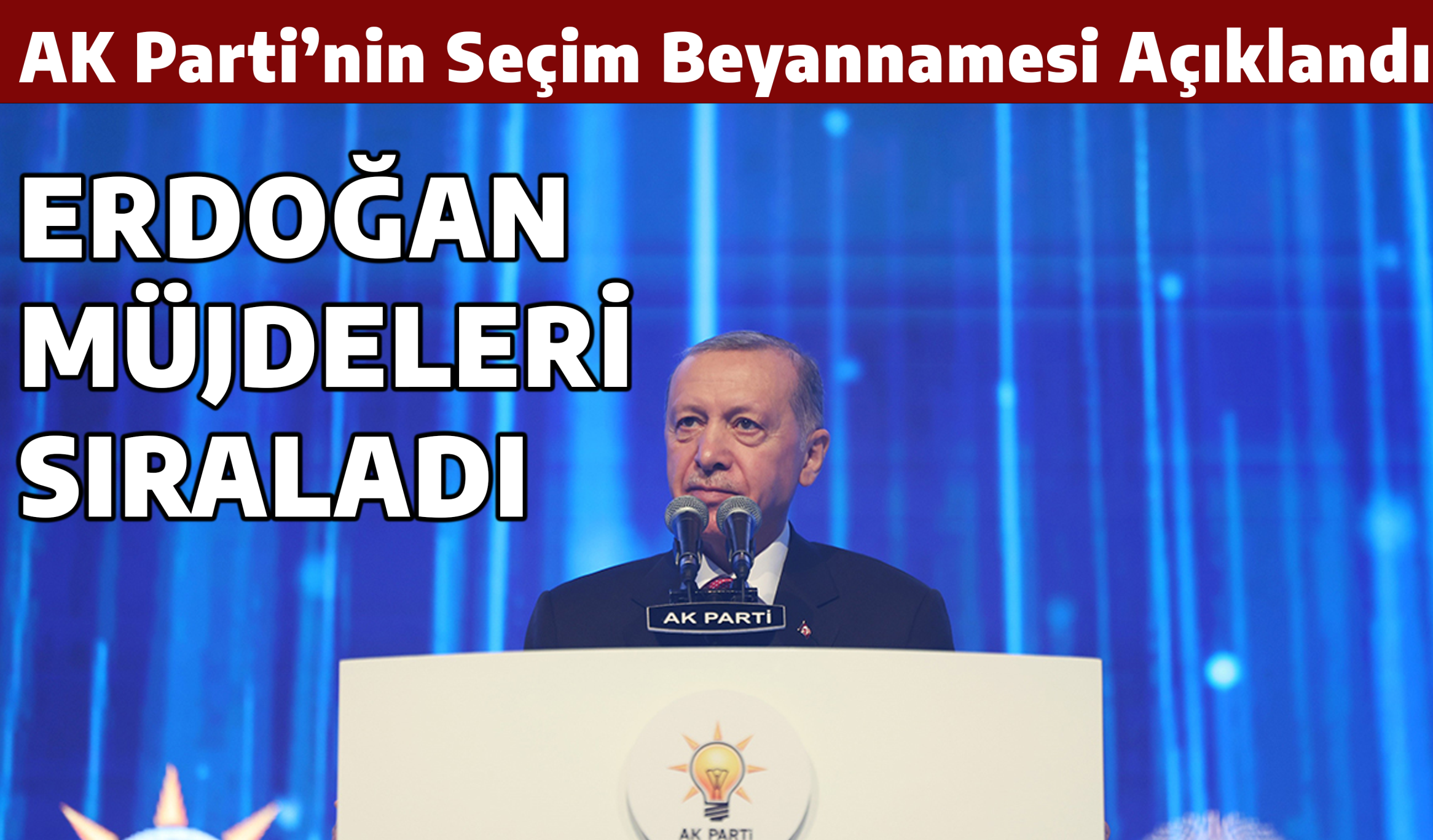 ERDOĞAN MÜJDELERİ SIRALADI