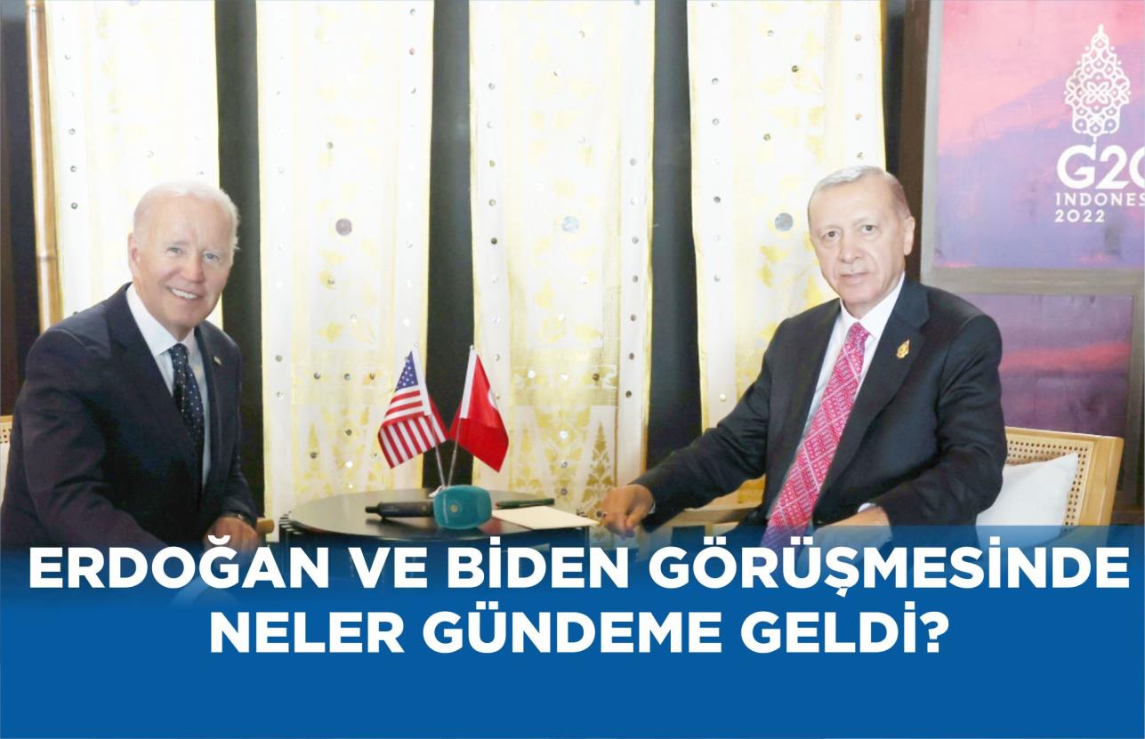 ERDOĞAN VE BİDEN GÖRÜŞMESİNDE NELER GÜNDEME GELDİ?