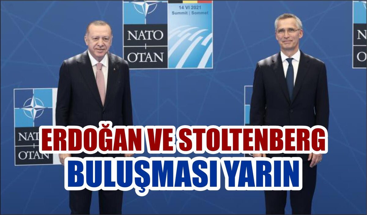 ERDOĞAN VE STOLTENBERG BULUŞMASI YARIN