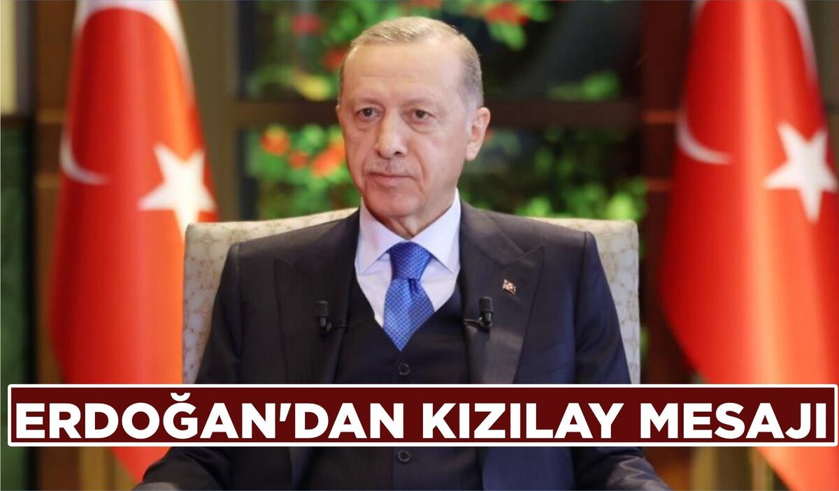 ERDOĞAN’DAN KIZILAY MESAJI