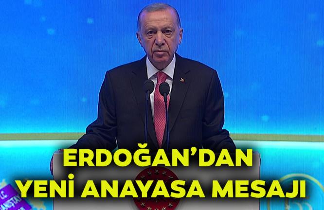 ERDOĞAN’DAN YENİ ANAYASA MESAJI