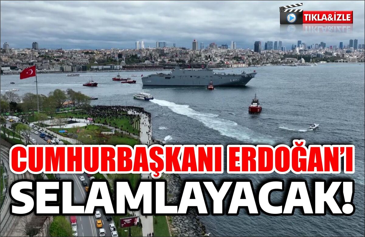 ERDOĞAN’I SELAMLAYACAK