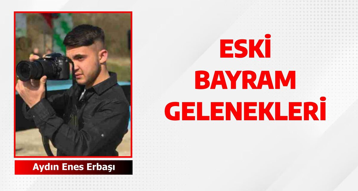 ESKİ BAYRAM GELENEKLERİ