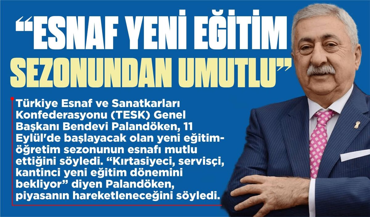  “ESNAF YENİ EĞİTİM SEZONUNDAN UMUTLU”