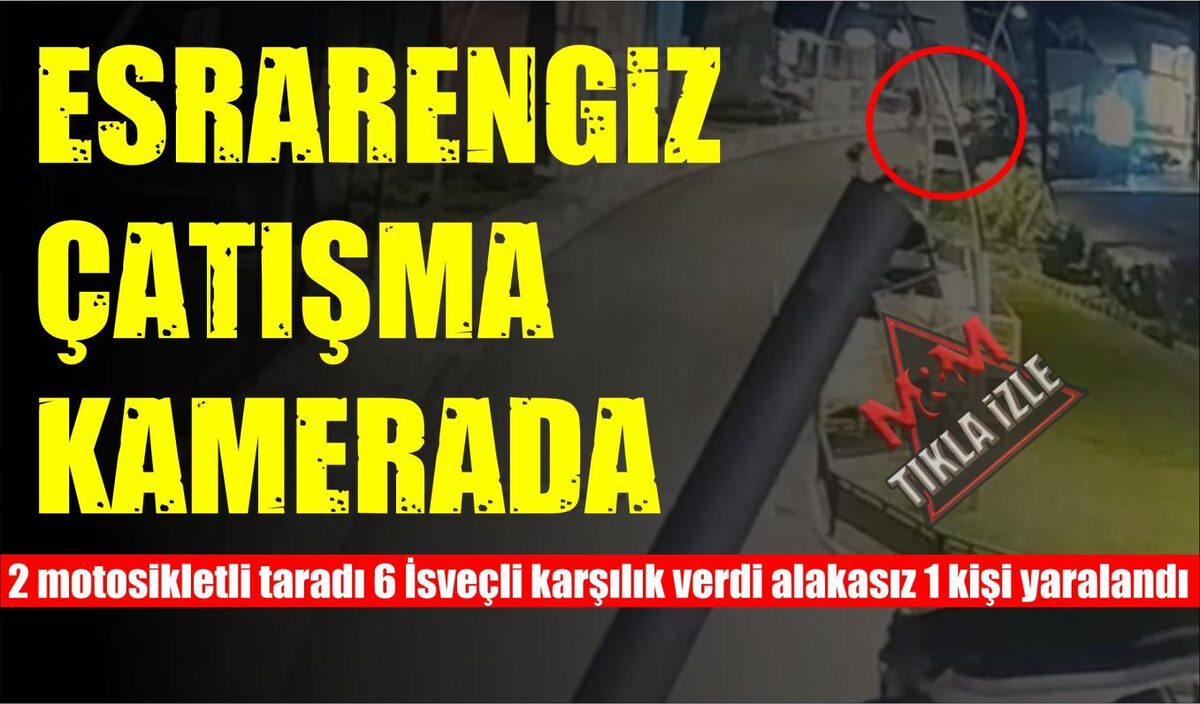 ESRARENGİZ ÇATIŞMA KAMERADA  