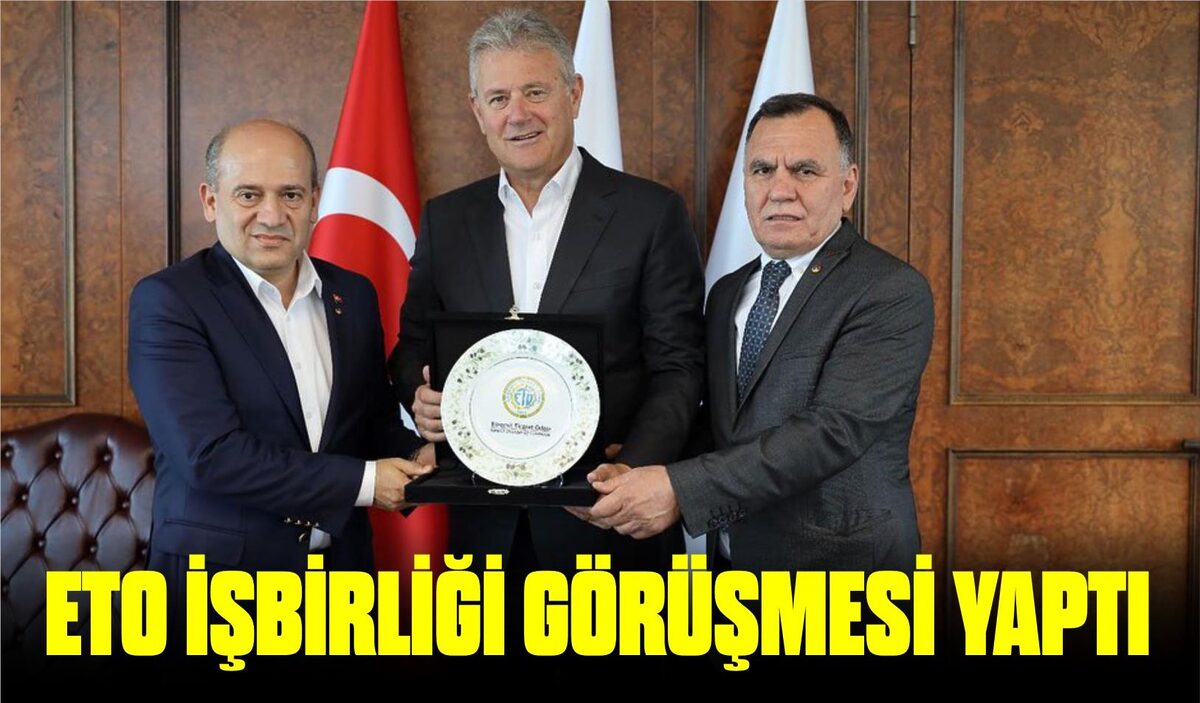 ETO İŞBİRLİĞİ GÖRÜŞMESİ YAPTI