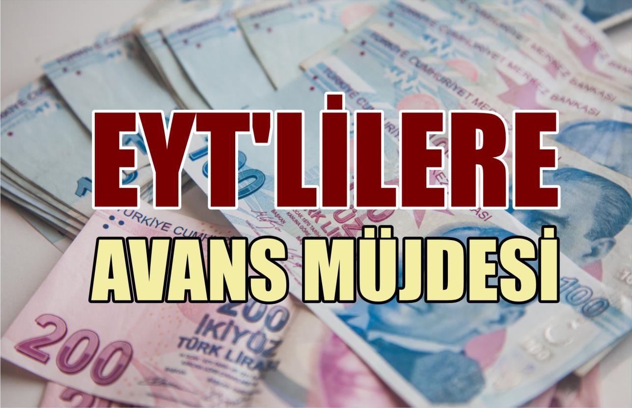 EYT’LİLERE AVANS MÜJDESİ