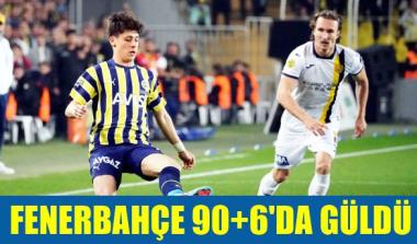 FENERBAHÇE 90+6’DA GÜLDÜ