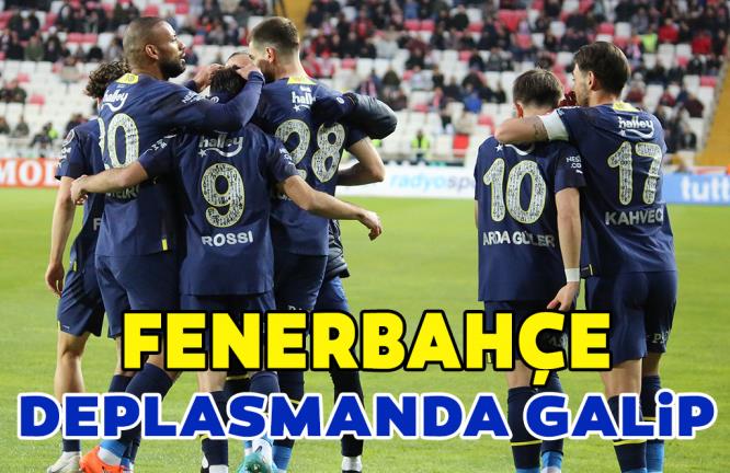 FENERBAHÇE DEPLASMANDA GALİP