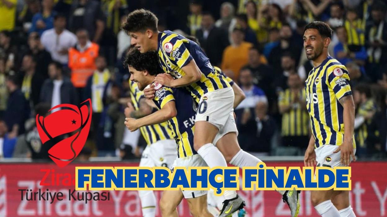 FENERBAHÇE FİNALDE