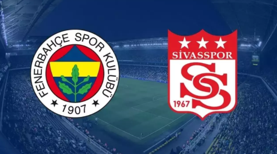 FENERBAHÇE-SİVASSPOR MAÇI SAAT KAÇTA, NE ZAMAN, HANGİ KANALDA?