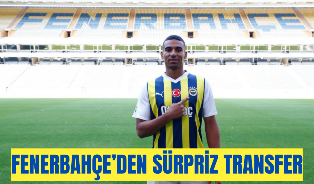 FENERBAHÇE’DEN SÜRPRİZ TRANSFER