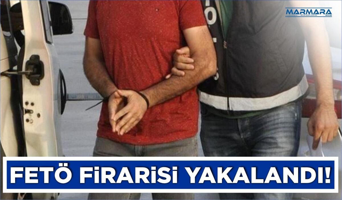 FETÖ FİRARİSİ YAKALANDI!