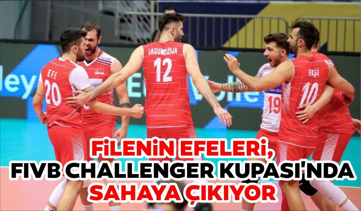 FİLENİN EFELERİ, FIVB CHALLENGER KUPASI’NDA SAHAYA ÇIKIYOR  