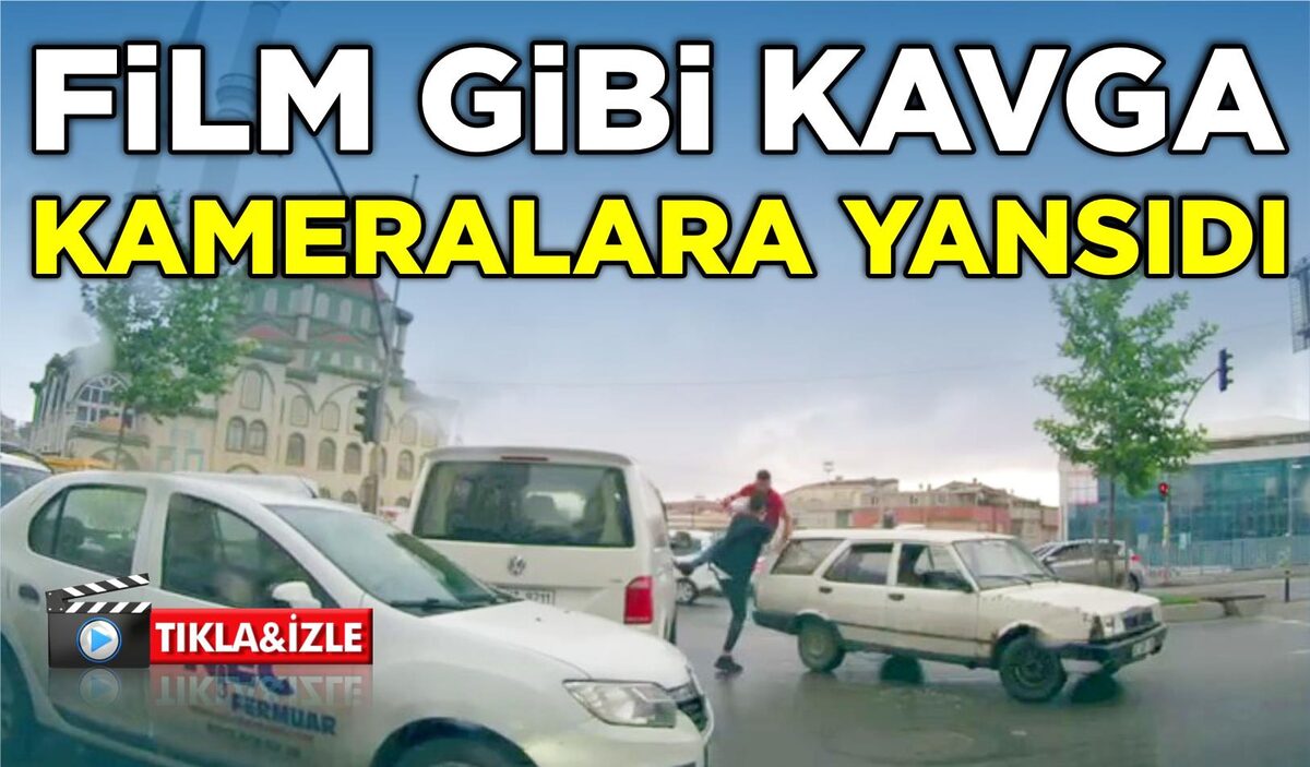 FİLM GİBİ KAVGA KAMERALARA YANSIDI