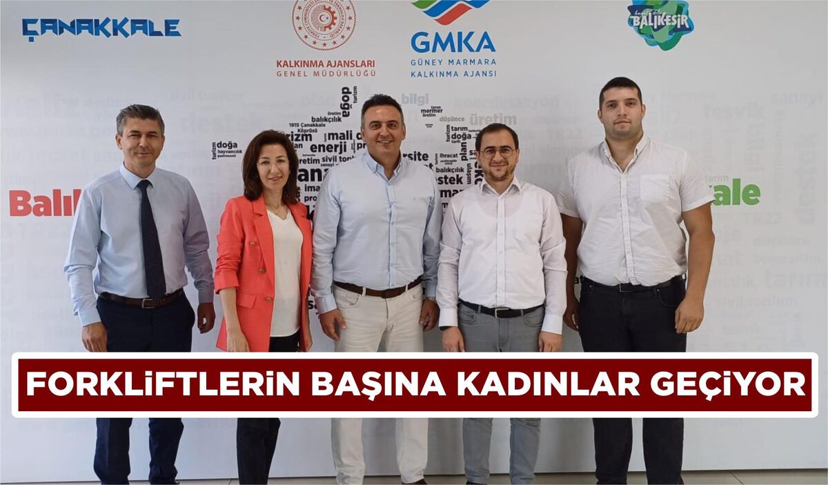 FORKLİFTLERİN BAŞINA KADINLAR GEÇİYOR