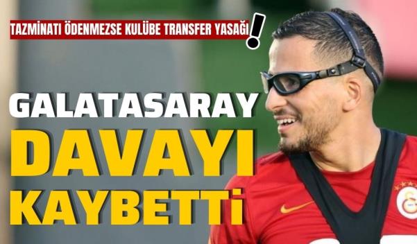 GALATASARAY DAVAYI KAYBETTİ