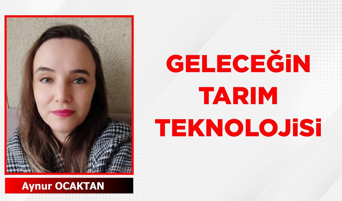 GELECEĞİN TARIM TEKNOLOJİSİ