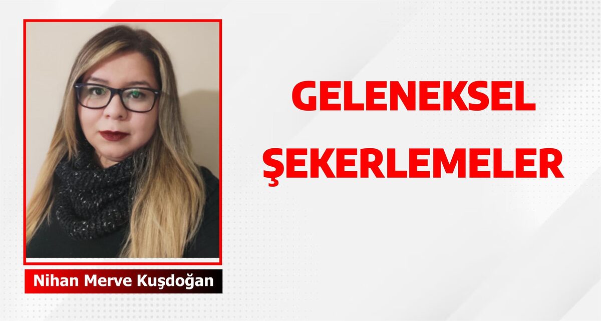 GELENEKSEL ŞEKERLEMELER