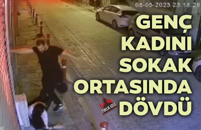 GENÇ KADINI SOKAK ORTASINDA DÖVDÜ