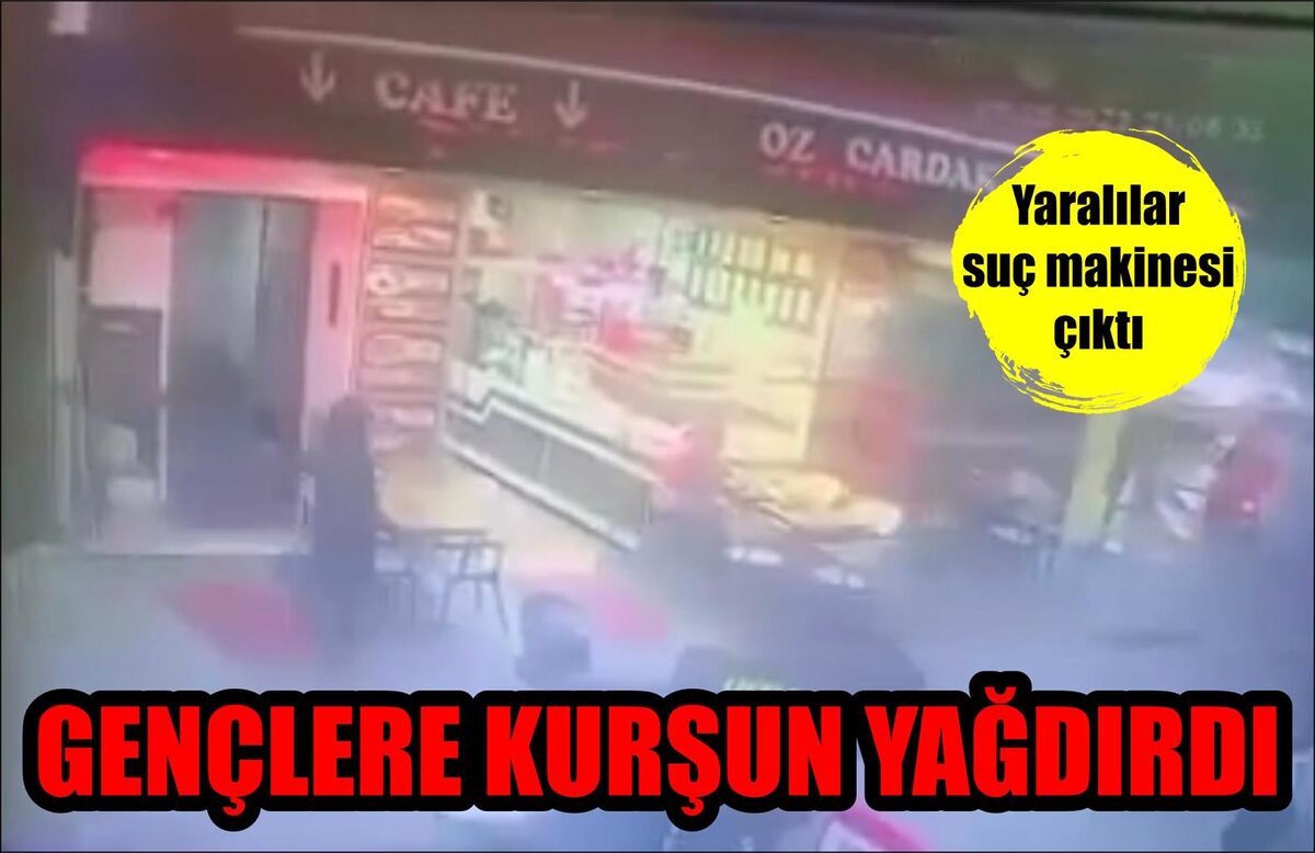 GENÇLERE KURŞUN YAĞDIRDI  