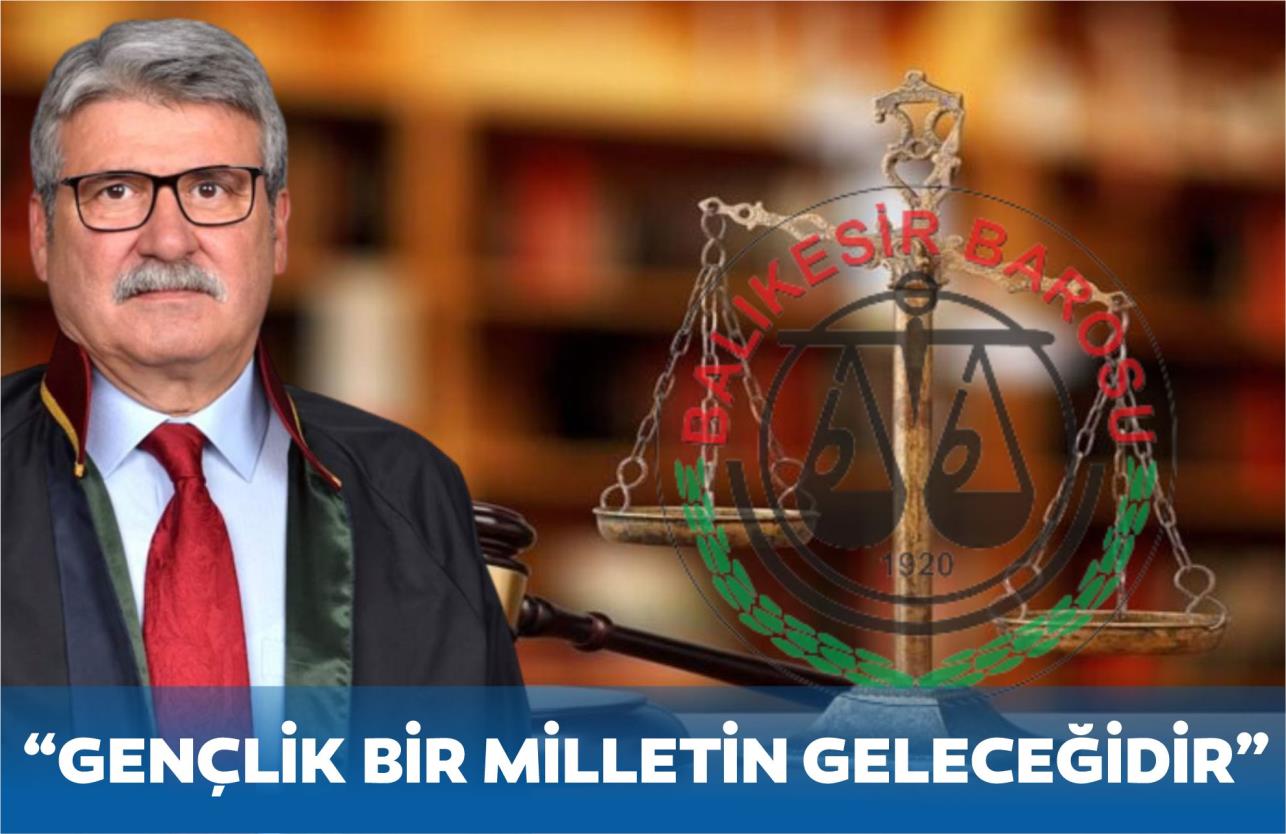 “GENÇLİK BİR MİLLETİN GELECEĞİDİR”