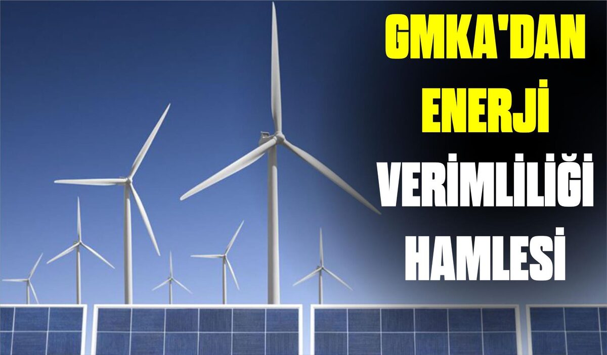 GMKA, enerji verimliliği etütlerinin