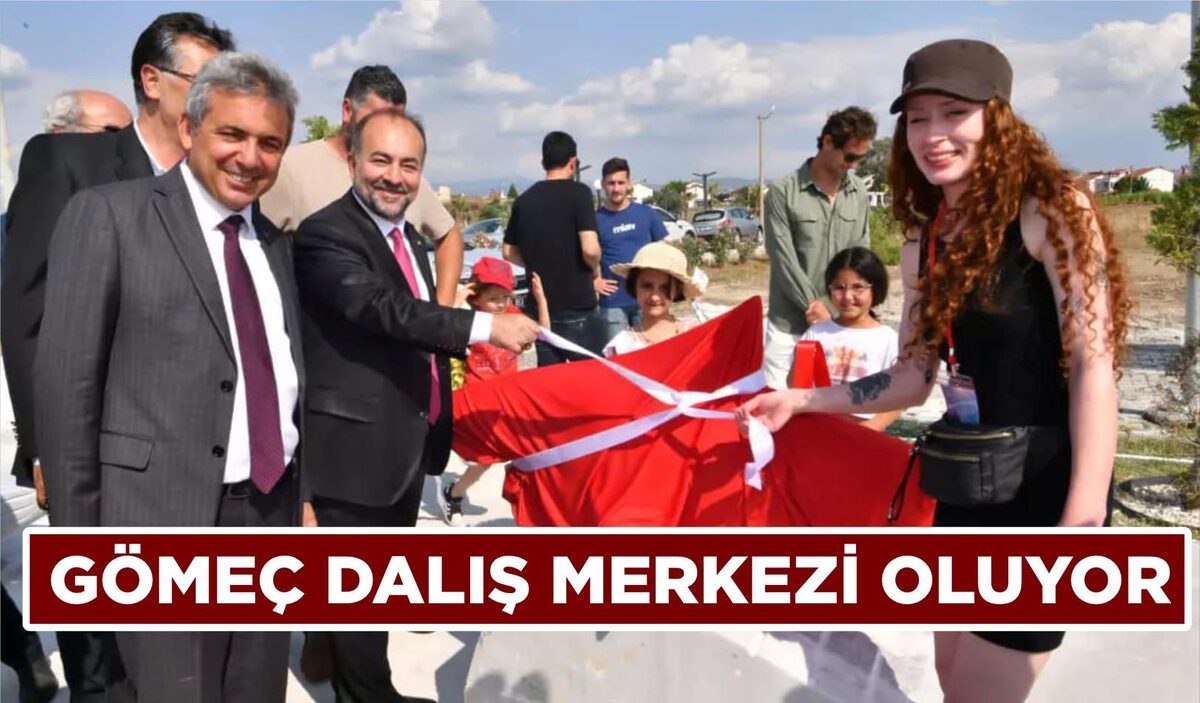 GÖMEÇ DALIŞ MERKEZİ OLUYOR