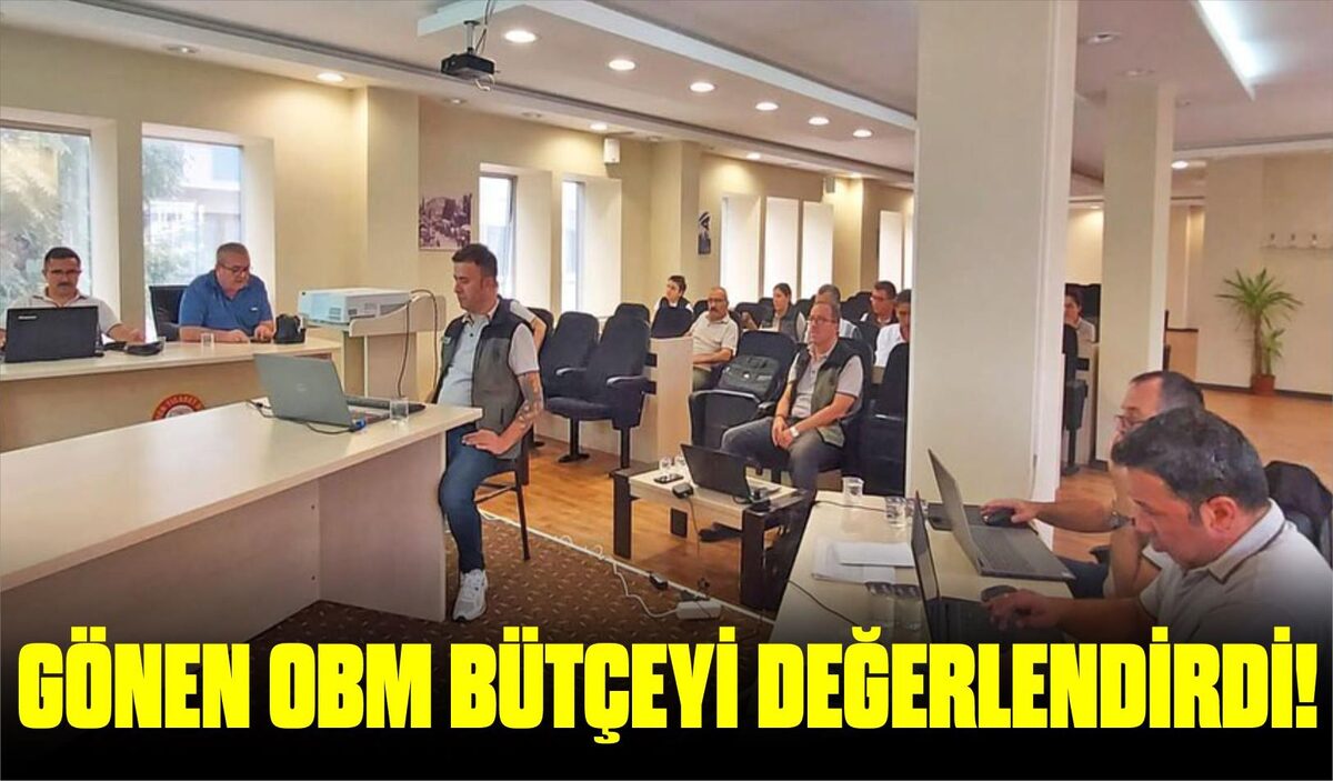 GÖNEN OBM BÜTÇEYİ DEĞERLENDİRDİ!