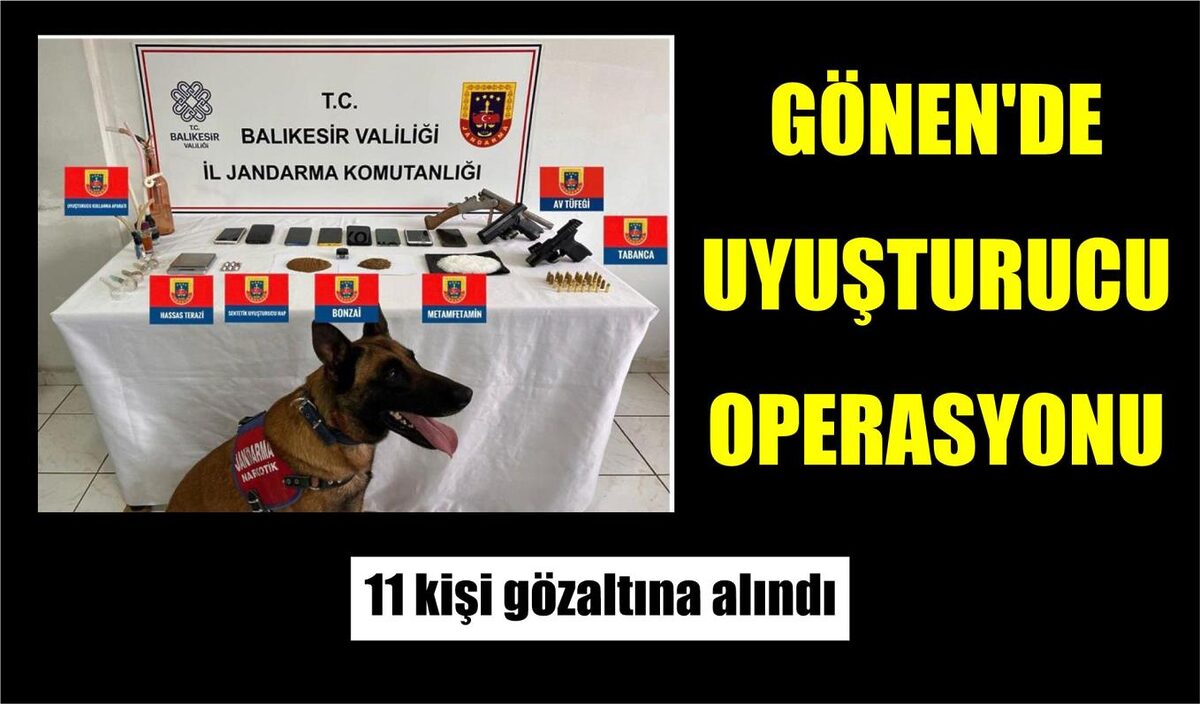 GÖNEN’DE UYUŞTURUCU OPERASYONU