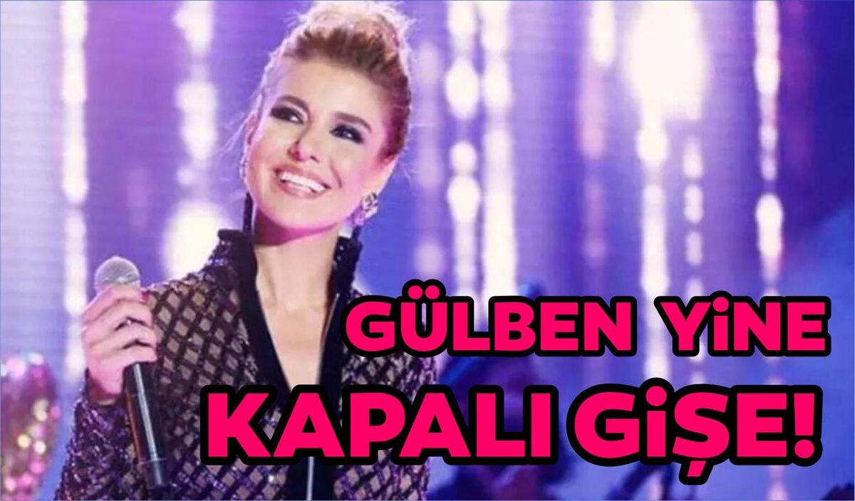 GÜLBEN YİNE KAPALI GİŞE!