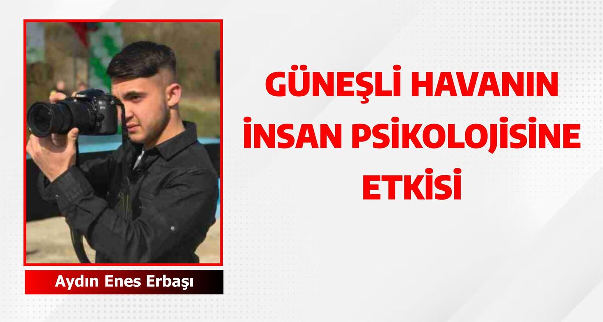 GÜNEŞLİ HAVANIN İNSAN PSİKOLOJİSİNE ETKİSİ