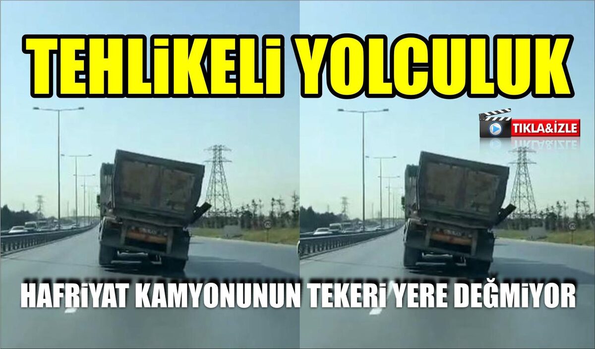 HAFRİYAT KAMYONUNUN TEKERİ YERE DEĞMİYOR