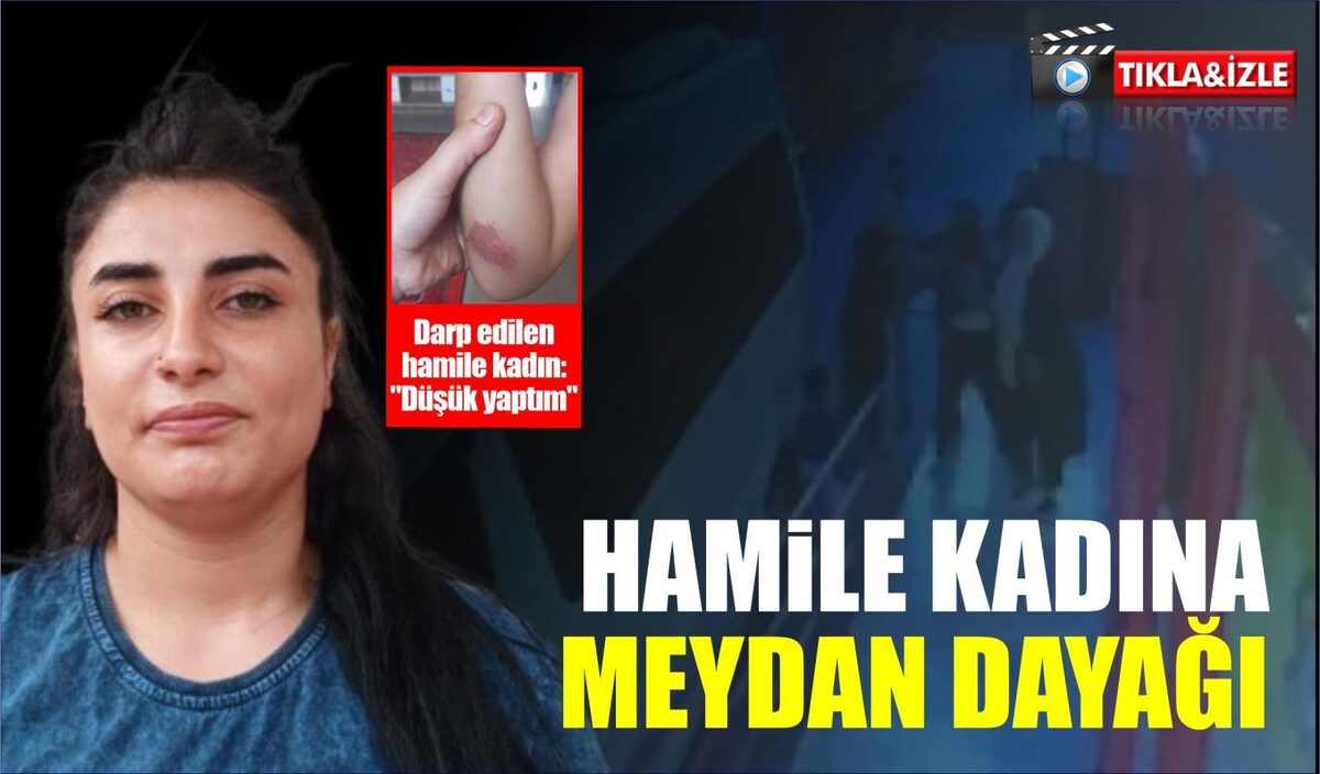 HAMİLE KADINA MEYDAN DAYAĞI  