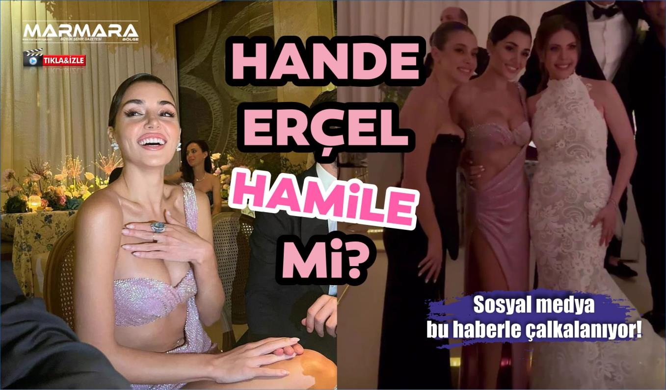 HANDE ERÇEL HAMİLE Mİ? SOSYAL MEDYA YIKILDI!