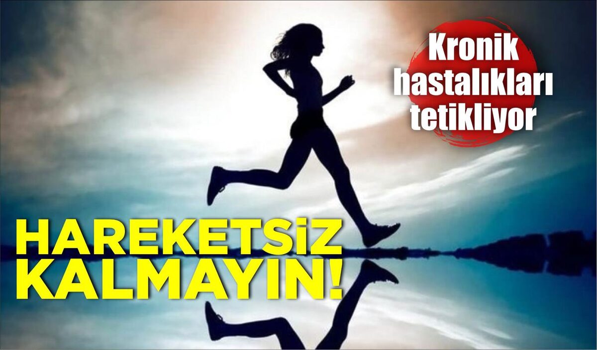 HAREKETSİZ KALMAYIN!