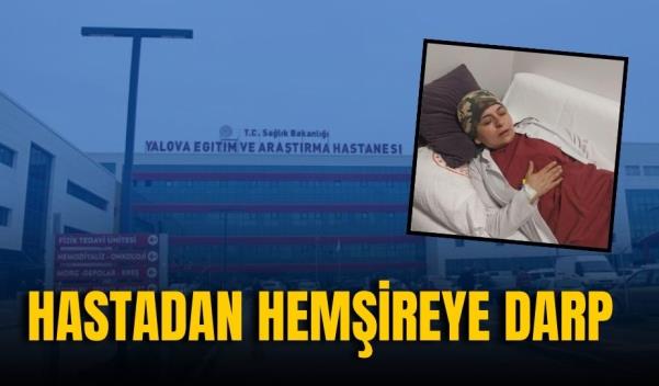 HASTADAN HEMŞİREYE DARP