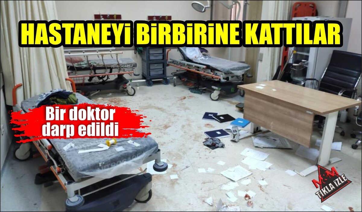 HASTANEYİ BİRBİRİNE KATTILAR  