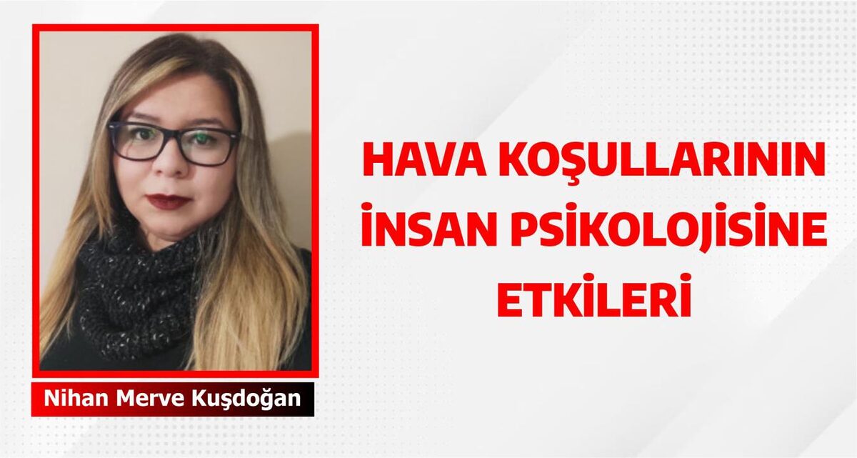 HAVA KOŞULLARININ İNSAN PSİKOLOJİSİNE ETKİLERİ