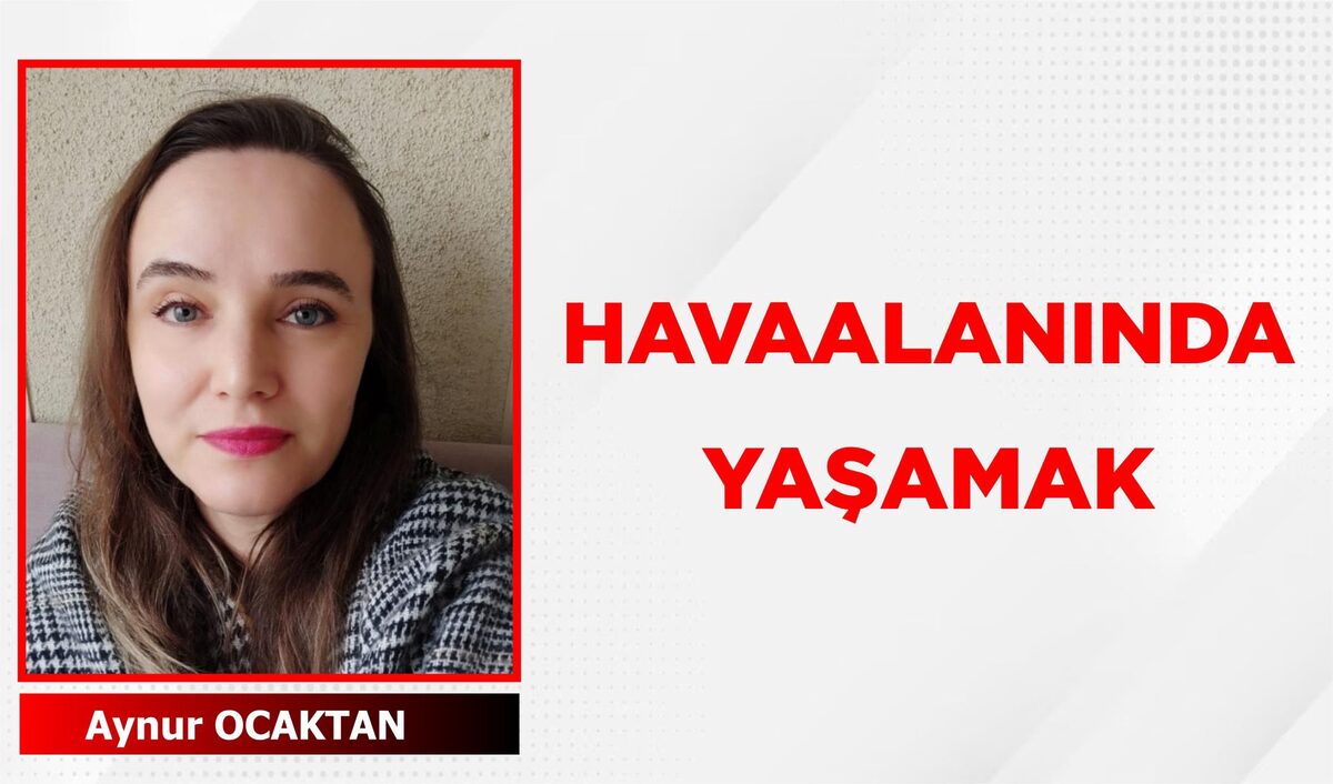 HAVAALANINDA YAŞAMAK