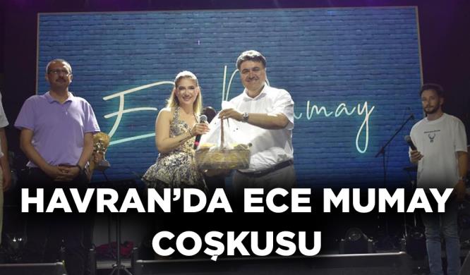 HAVRAN’DA ECE MUMAY COŞKUSU