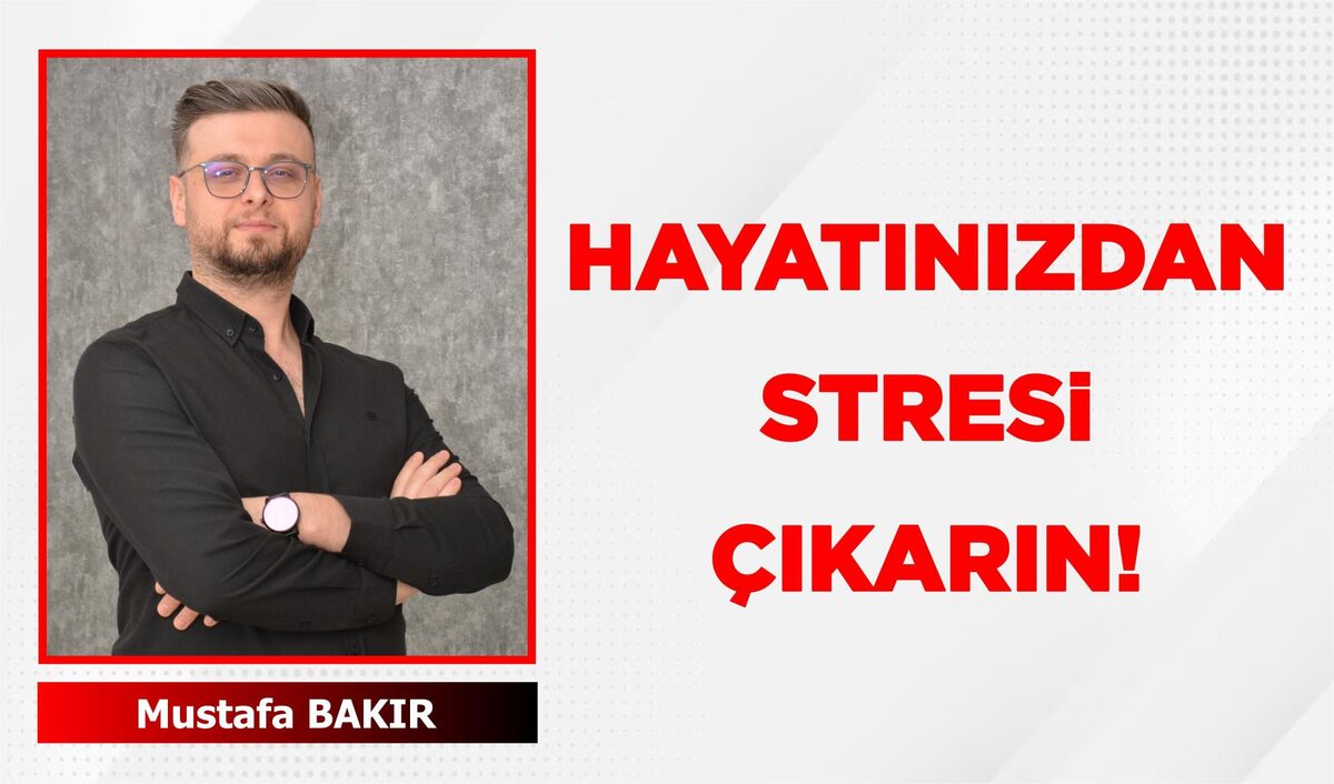 HAYATINIZDAN STRESİ ÇIKARIN!