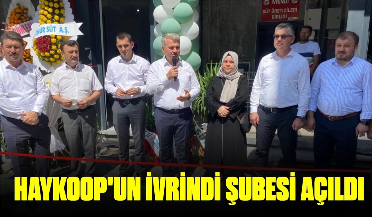 HAYKOOP’UN İVRİNDİ ŞUBESİ AÇILDI