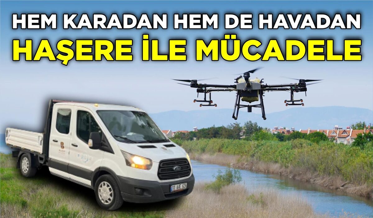 HEM KARADAN HEM DE HAVADAN HAŞERE İLE MÜCADELE